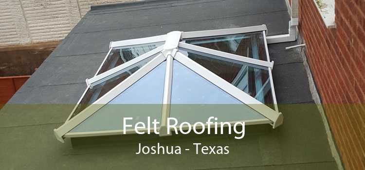 Felt Roofing Joshua - Texas