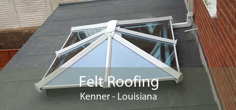 Felt Roofing Kenner - Louisiana