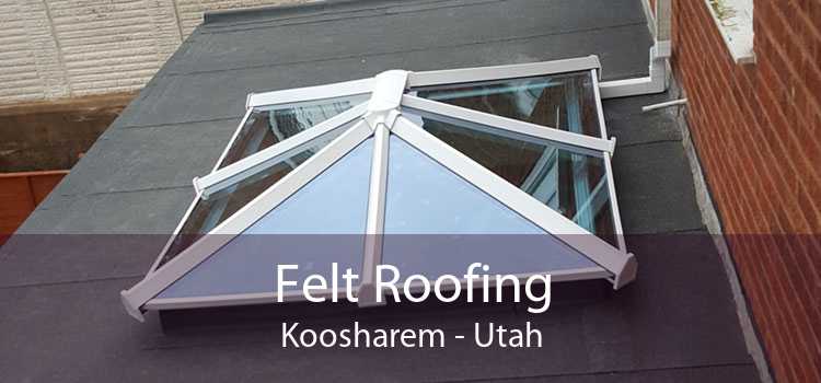 Felt Roofing Koosharem - Utah