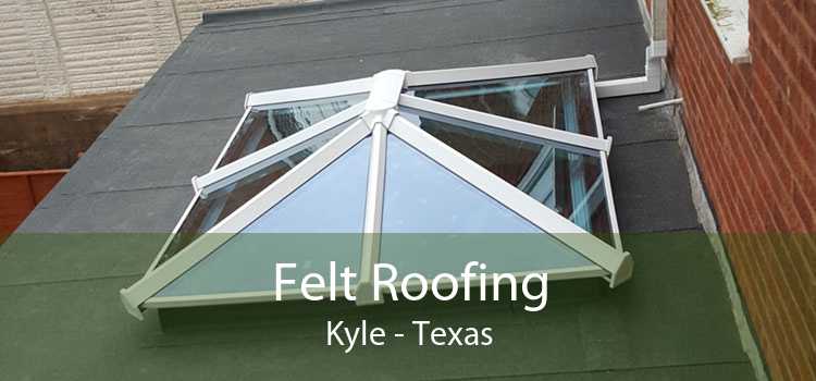 Felt Roofing Kyle - Texas