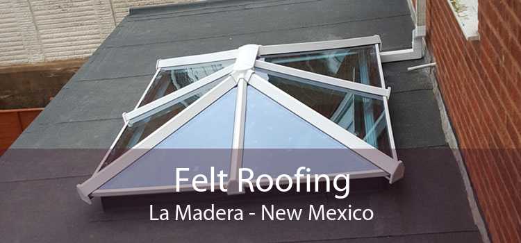 Felt Roofing La Madera - New Mexico