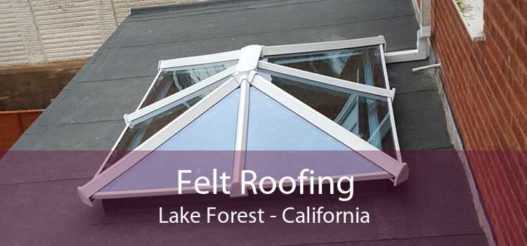 Felt Roofing Lake Forest - California