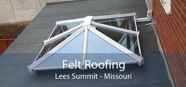 Felt Roofing Lees Summit - Missouri