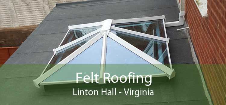 Felt Roofing Linton Hall - Virginia