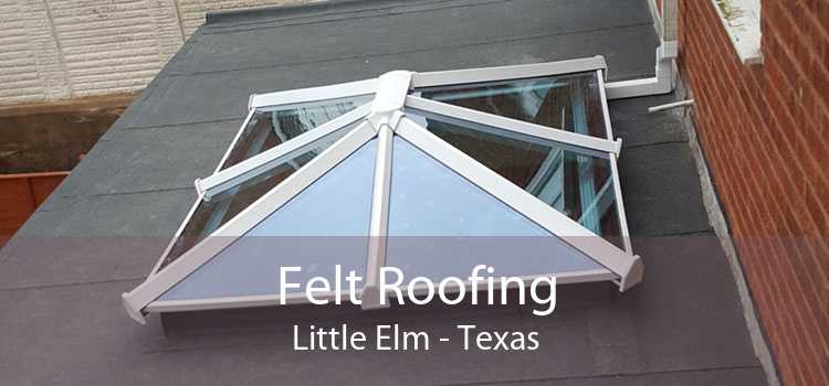 Felt Roofing Little Elm - Texas
