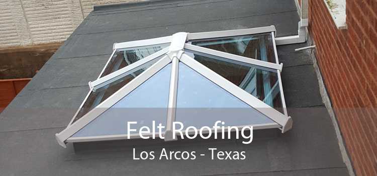 Felt Roofing Los Arcos - Texas