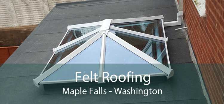 Felt Roofing Maple Falls - Washington