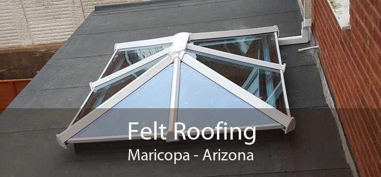 Felt Roofing Maricopa - Arizona
