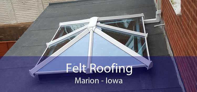 Felt Roofing Marion - Iowa
