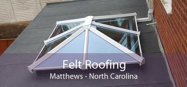 Felt Roofing Matthews - North Carolina