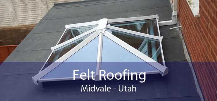 Felt Roofing Midvale - Utah
