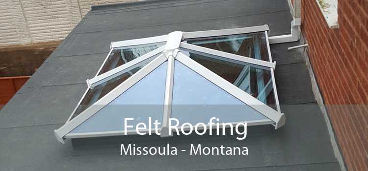 Felt Roofing Missoula - Montana