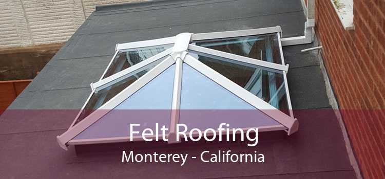 Felt Roofing Monterey - California