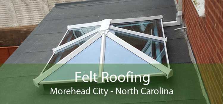 Felt Roofing Morehead City - North Carolina