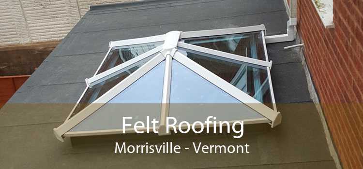 Felt Roofing Morrisville - Vermont