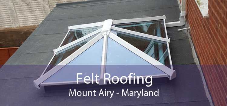 Felt Roofing Mount Airy - Maryland