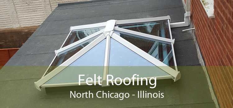 Felt Roofing North Chicago - Illinois