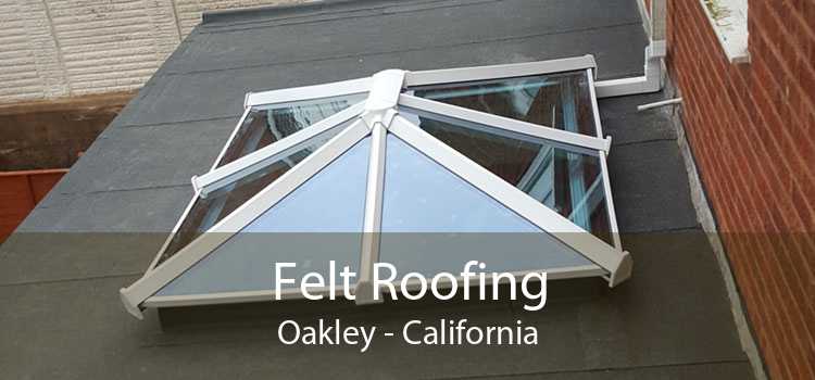 Felt Roofing Oakley - California