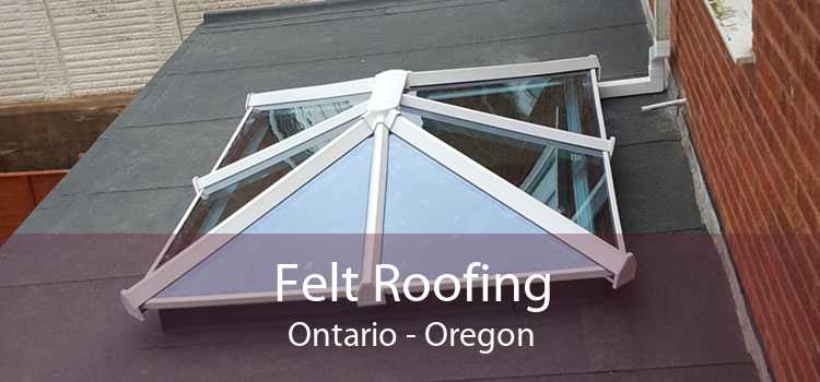 Felt Roofing Ontario - Oregon