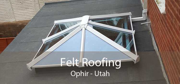 Felt Roofing Ophir - Utah