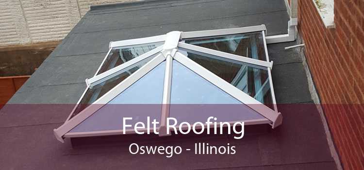 Felt Roofing Oswego - Illinois