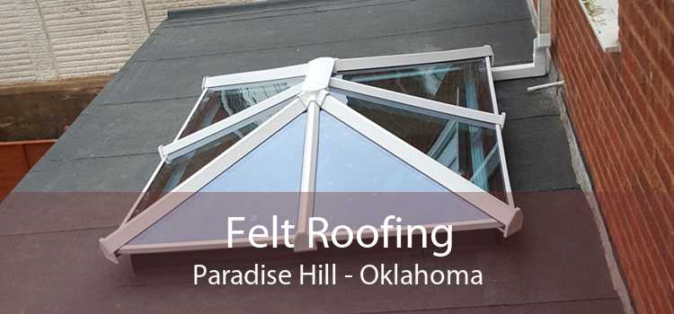 Felt Roofing Paradise Hill - Oklahoma