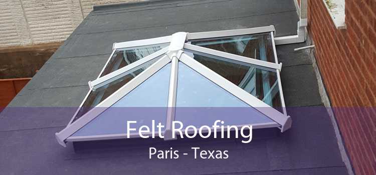 Felt Roofing Paris - Texas