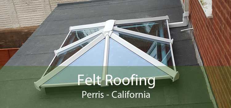 Felt Roofing Perris - California