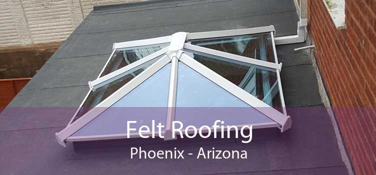 Felt Roofing Phoenix - Arizona
