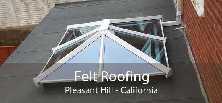 Felt Roofing Pleasant Hill - California