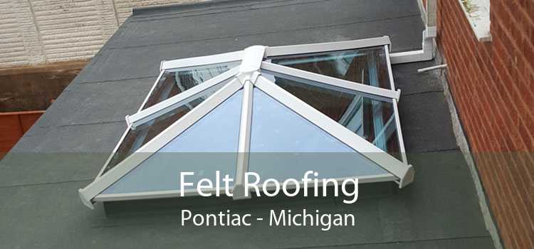 Felt Roofing Pontiac - Michigan