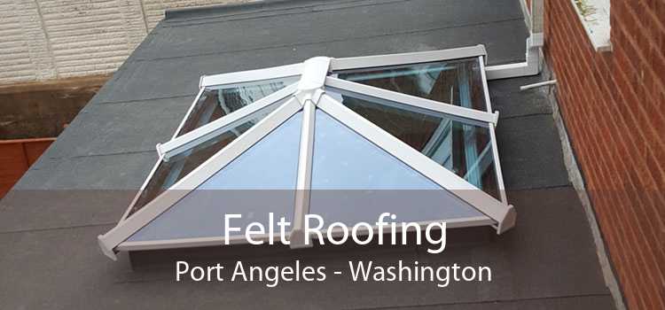 Felt Roofing Port Angeles - Washington