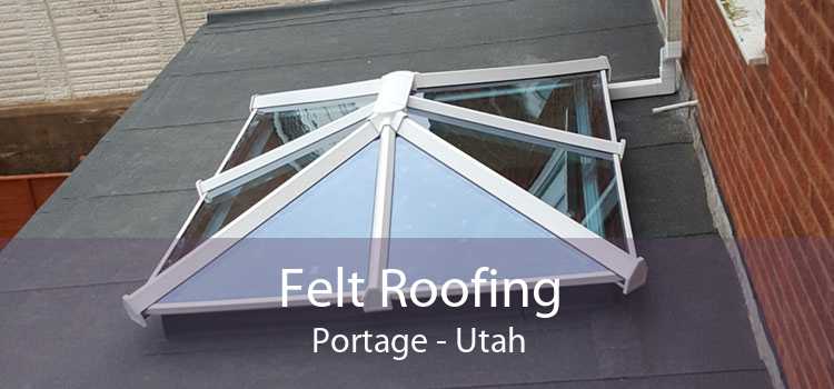 Felt Roofing Portage - Utah