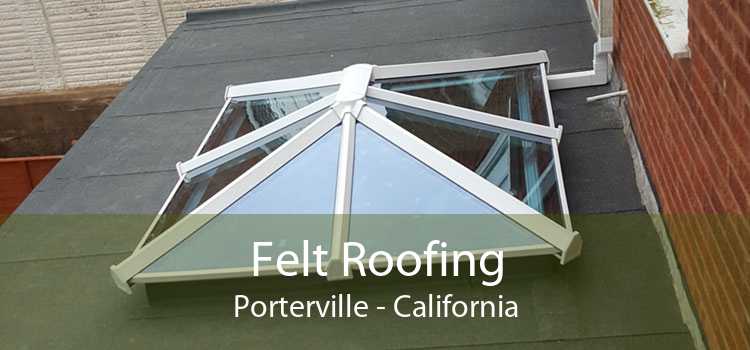 Felt Roofing Porterville - California