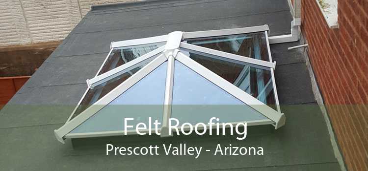 Felt Roofing Prescott Valley - Arizona