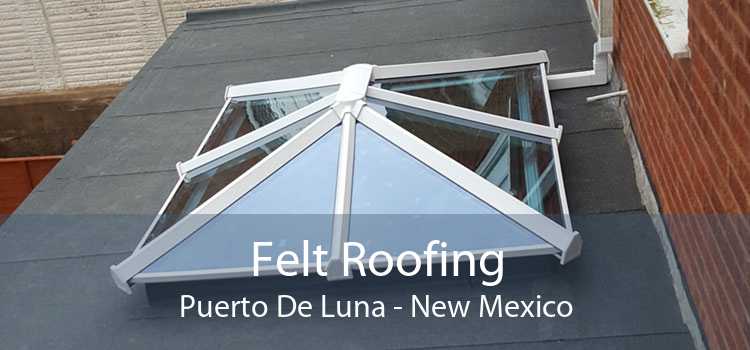 Felt Roofing Puerto De Luna - New Mexico