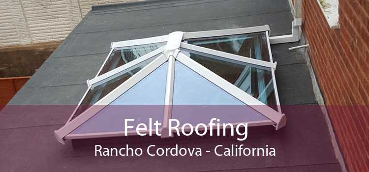 Felt Roofing Rancho Cordova - California