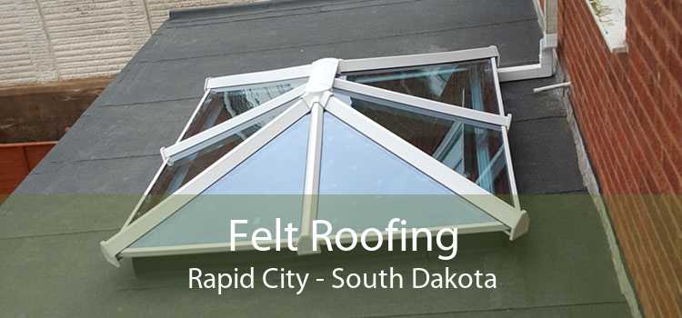 Felt Roofing Rapid City - South Dakota