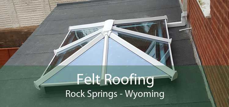 Felt Roofing Rock Springs - Wyoming