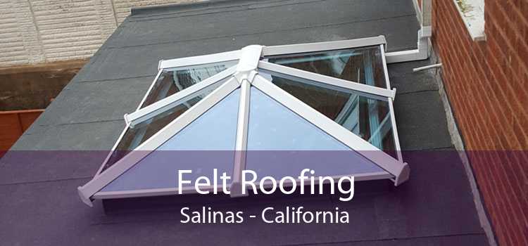 Felt Roofing Salinas - California