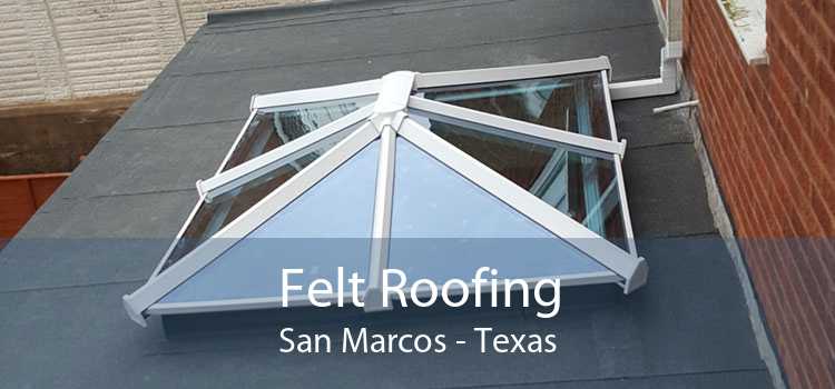 Felt Roofing San Marcos - Texas