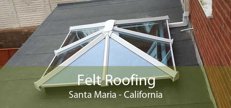 Felt Roofing Santa Maria - California