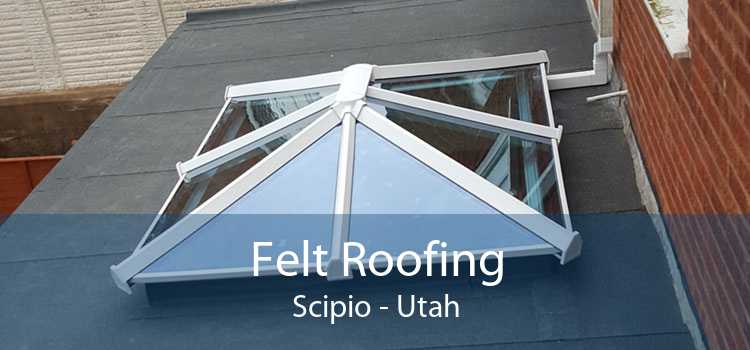 Felt Roofing Scipio - Utah