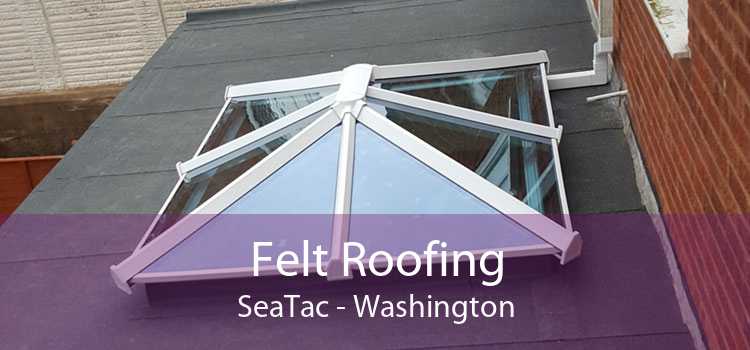 Felt Roofing SeaTac - Washington