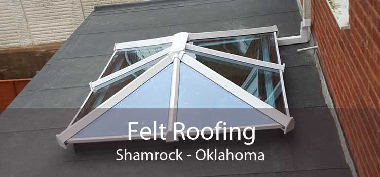 Felt Roofing Shamrock - Oklahoma