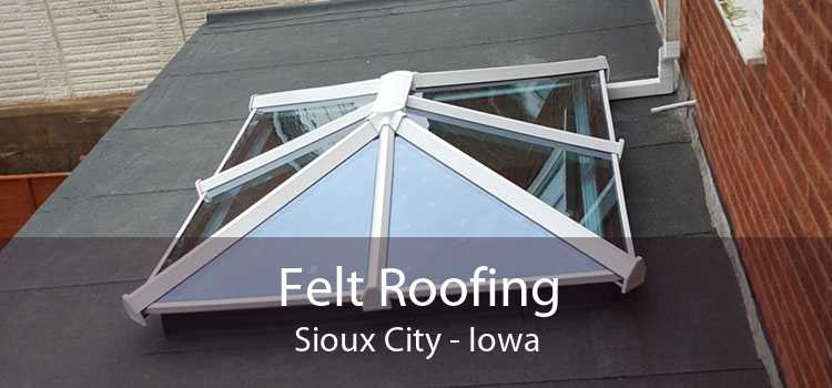 Felt Roofing Sioux City - Iowa