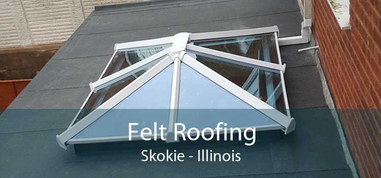 Felt Roofing Skokie - Illinois