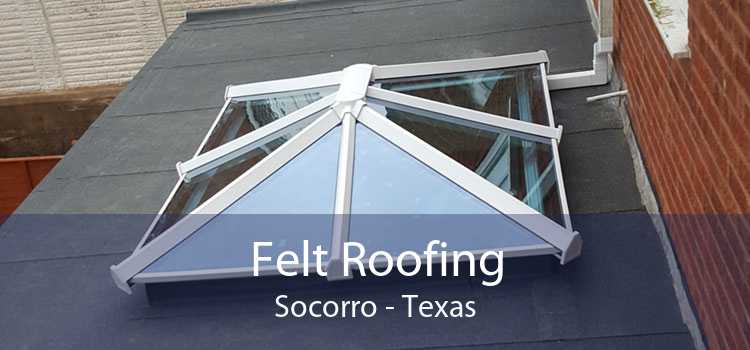 Felt Roofing Socorro - Texas