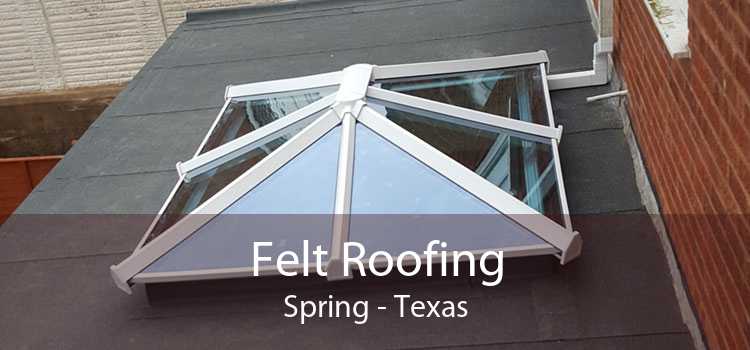 Felt Roofing Spring - Texas