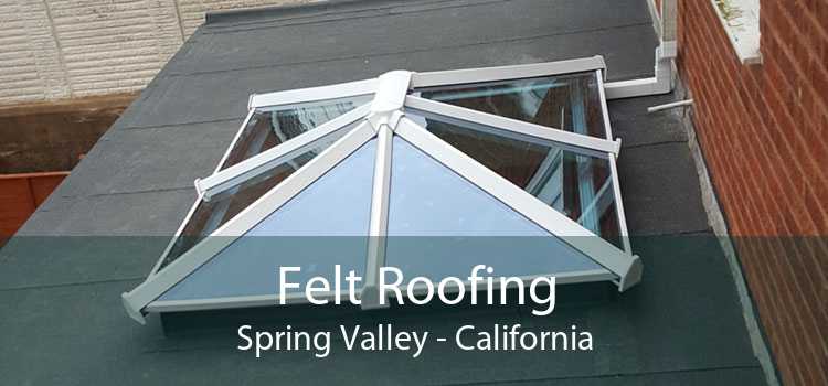 Felt Roofing Spring Valley - California